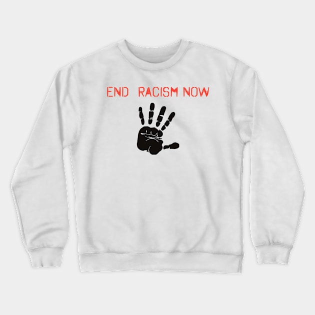 End Racism Now Crewneck Sweatshirt by merysam